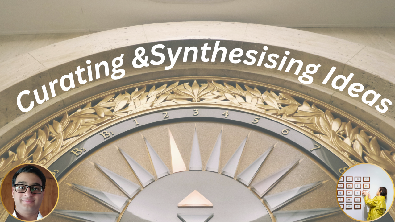 Curating & Synthesizing Ideas