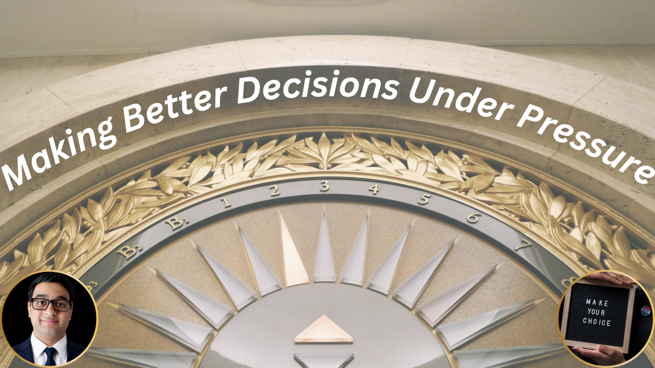 Making Better Decisions Under Pressure
